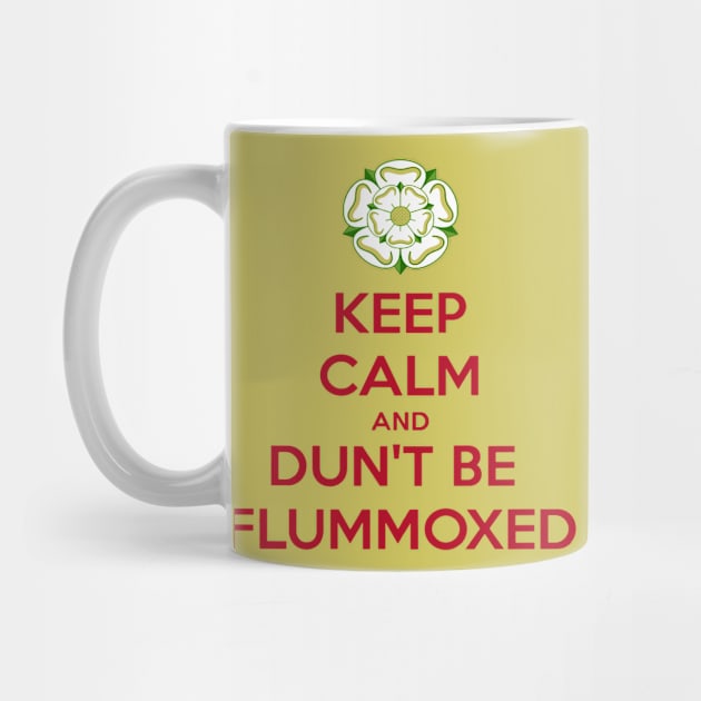 Keep Calm and Dun't Be Flummoxed Yorkshire Dailect by taiche